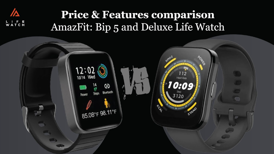 AmazFit: Bip 5 vs Deluxe Life Watch - Price and Features Comparision
