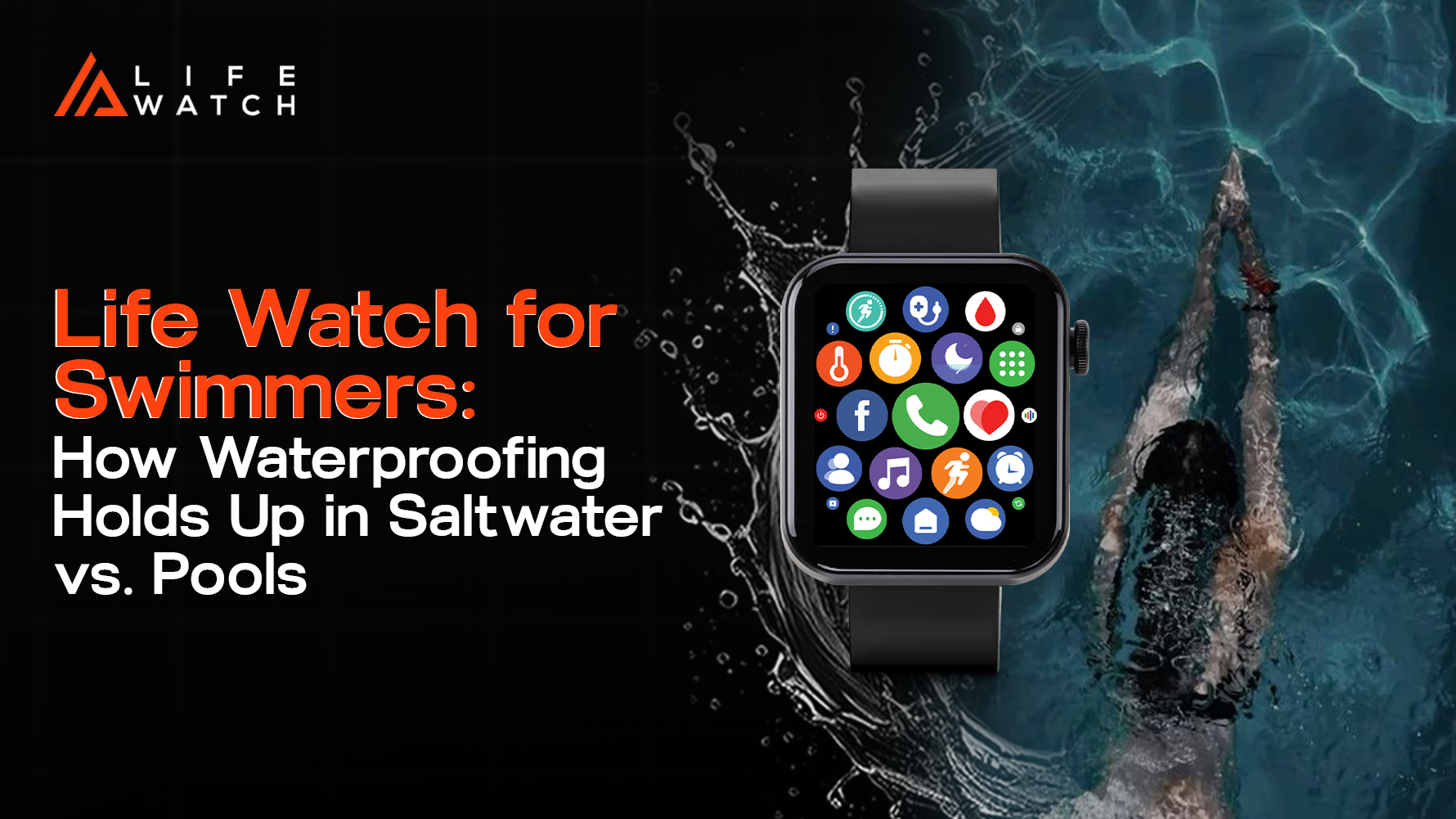 Life Watch tracker featured in a swimming and water activity setting.