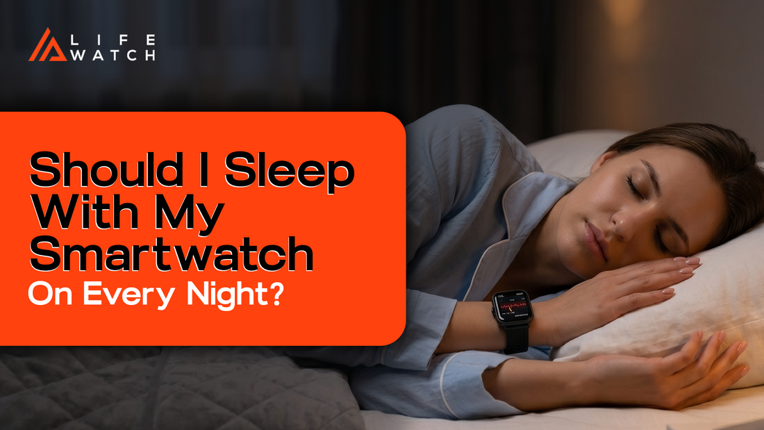 Should I Sleep With My Smartwatch On Every Night?