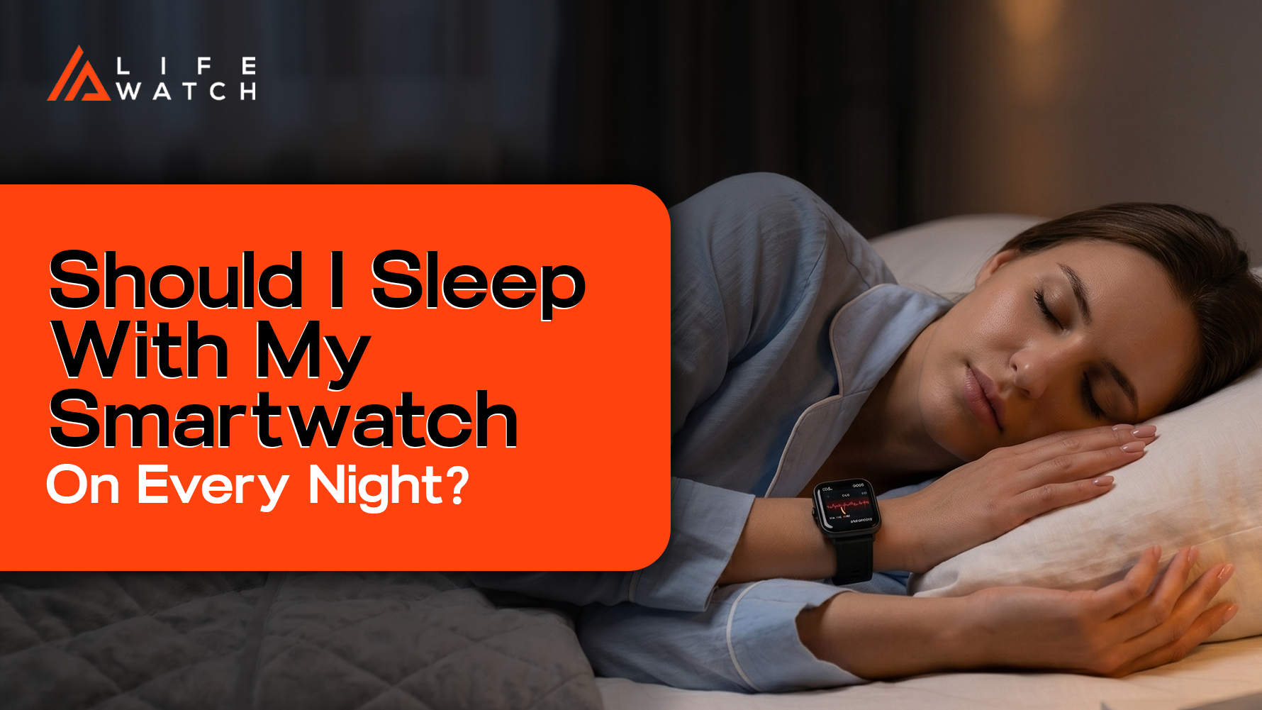Should I Sleep With My Smartwatch On Every Night?