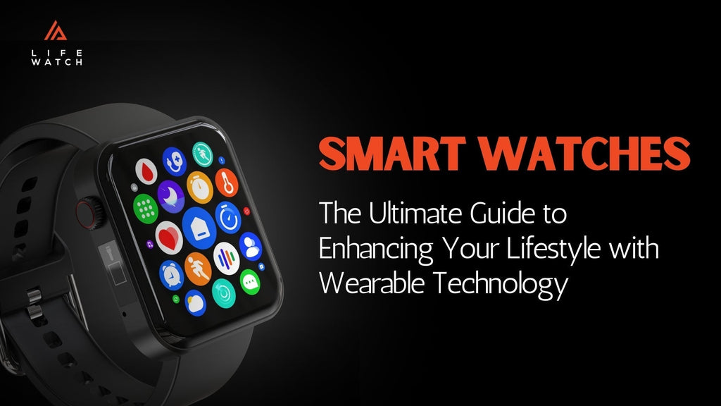 Smartwatches: The Ultimate Guide to Enhancing Your Lifestyle with Wear ...