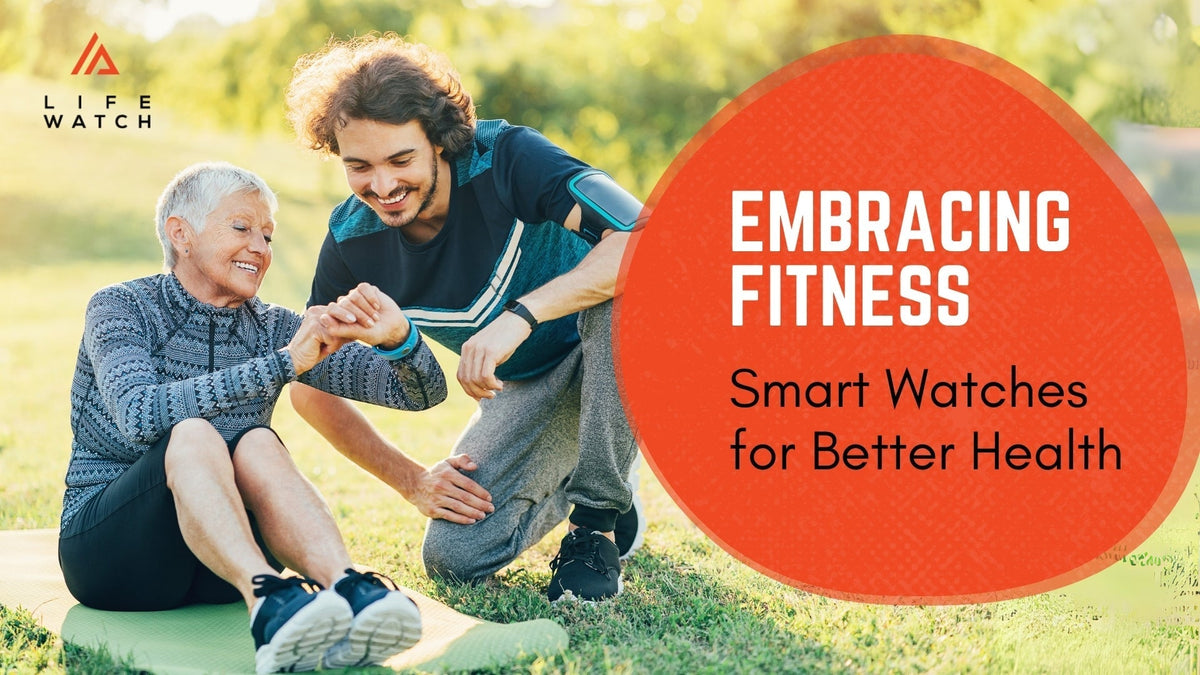 Embracing Fitness Smart Watches for Better Health