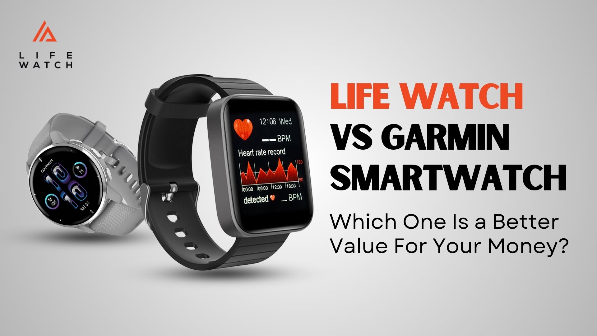 Life Watch Vs. Garmin Smartwatch: Which One Is a Better Value For Your Money?