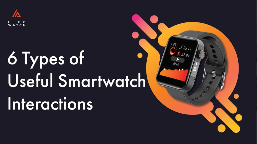 6 Types of Useful Smartwatch Interactions