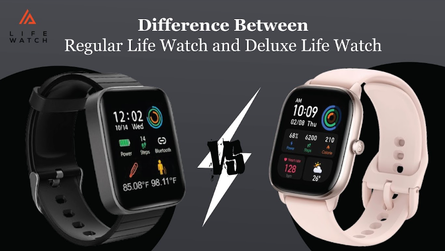 Difference Between Regular Life Watch and Deluxe Life Watch