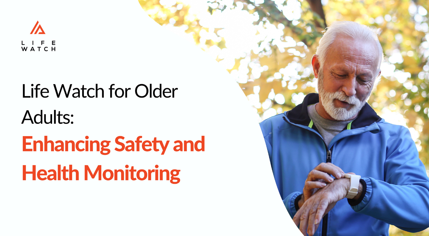 Life Watch for Older Adults: Enhancing Safety and Health Monitoring