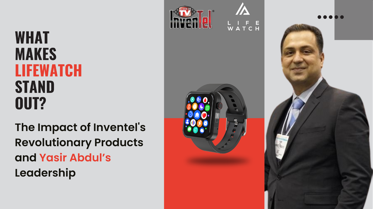 What Makes Lifewatch Stand Out? The Impact of Inventel's Revolutionary Products and Yasir Abdul’s Leadership