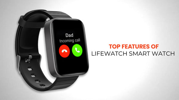 Top Features of Life Watch Smart Watch