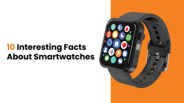 10 Interesting Facts About Smartwatches